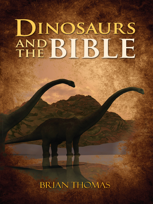 Title details for Dinosaurs and the Bible by Brian Thomas - Wait list